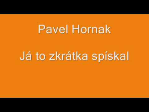 Pavel Horňák - Já to zkrátka spískal