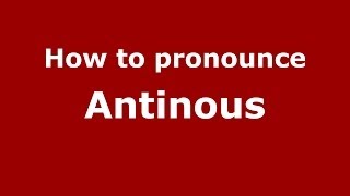 How to pronounce Antinous