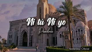 Ni tú, ni yo - Pandora