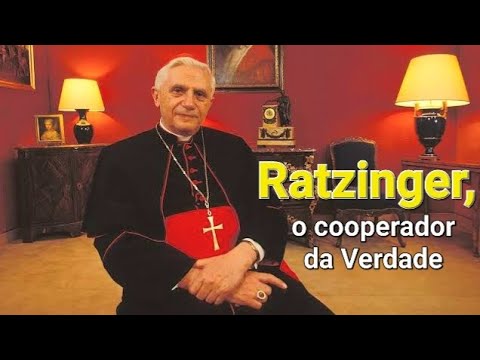 Ratzinger, o Cooperador da Verdade