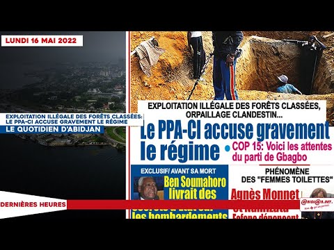 Le titrologue du Lundi 16 Mai 2022  exploitation illégale des forêts classées  le ppa ci accuse