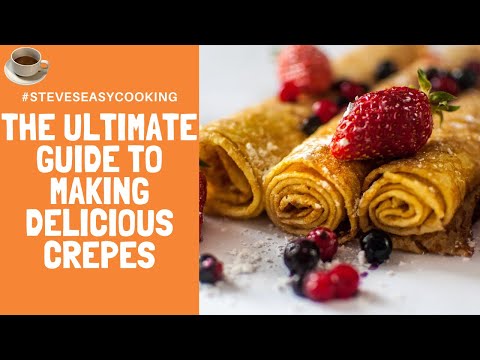 The Ultimate Guide to Making Delicious Crepes