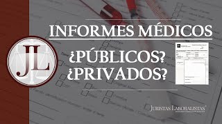 INFORMES MÉDICOS para incapacidad: ¿públicos o privados