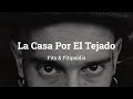 Fito & Fitipaldis - La Casa Por El Tejado  (Lyrics)