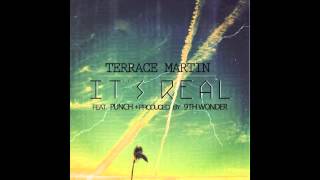 Terrace Martin (ft. Punch) - It&#39;s Real (Prod. By 9th Wonder)