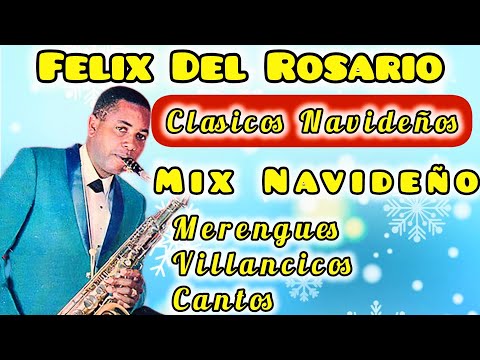FELIX DEL ROSARIO MIX NAVIDEÑO CLASICO DE CLASICOS