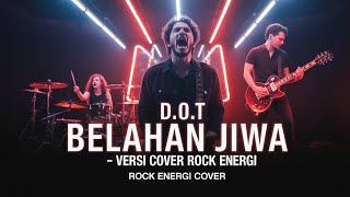 Download lagu D.O.T – Belahan Jiwa | Versi Cover Rock Energi mp3
