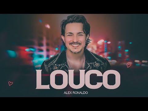 Alex Ronaldo - Louco