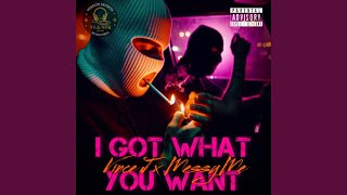 I got what you want (feat. Messy Me (La Reguerosa))