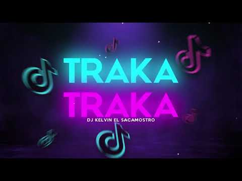 TRAKA TRAKA (TIK TOK ORIGINAL SONG) Dj Kelvin El Sacamostro
