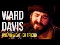 Ward Davis "Unfair Weather Friend"