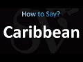How to Pronounce Caribbean (Correctly!)
