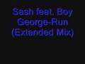 Sash feat. Boy George-Run(Extended Mix) 