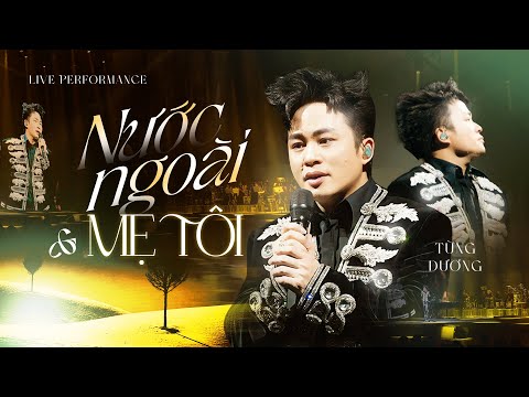 LK NƯỚC NGOÀI & MẸ TÔI - Tùng Dương | Liveshow Người Đàn Ông Hát
