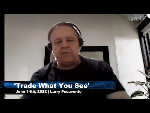 June 13th, Trade What You See with Larry Pesavento n on TFNN - 2022