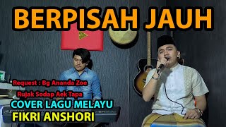 Download lagu Berpisah Jauh Cover Lagu Melayu - Fikri Anshori mp3