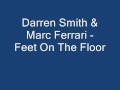 Darren Smith & Marc Ferrari - Feet On The Floor ...