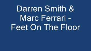 Darren Smith & Marc Ferrari - Feet On The Floor