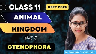 PHYLUM CTENOPHORA | Animal kingdom L-5 | class 11  | Neet 2025 | Poonam Choudhary