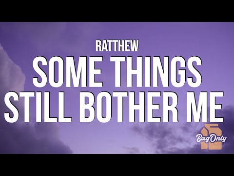 Ratthew - some things still bother me (Lyrics)