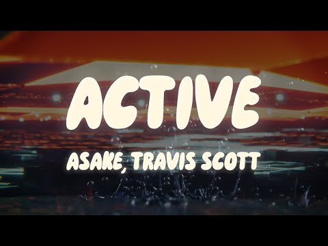 Asake, Travis Scott - Active (Lyrics)