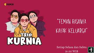 Download lagu Trio Kurnia - Eps.50: Teman Rasanya Kayak Keluarga mp3