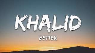 Video thumbnail of "Khalid - Better (Lyrics)"
