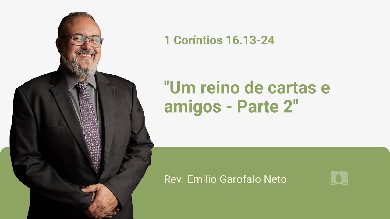 1 Coríntios 16.13-24 - Rev. Emilio Garofalo Neto - Rev. Emilio Garofalo Neto