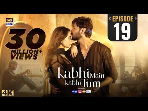 Kabhi Main Kabhi Tum Episode 19