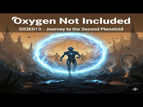 S03E13 – Oxygen Not Included – Journey to the Second Planetoid