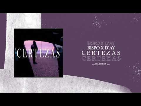 BISPO X D'AY - CERTEZAS (Letra)