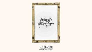 DJ Snake &amp; AlunaGeorge - You Know You Like It
