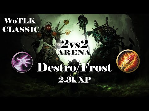 Warlock Destruction/Frost Mage 2.3k+ XP l 2v2 Arena [WOTLK CLASSIC]