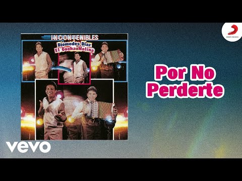 Diomedes Díaz, El Cocha Molina - Por No Perderte (Cover Audio)