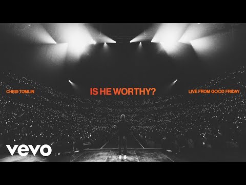 Chris Tomlin - Is He Worthy? (Live From Good Friday) (Audio)