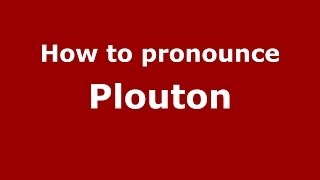How to pronounce Plouton