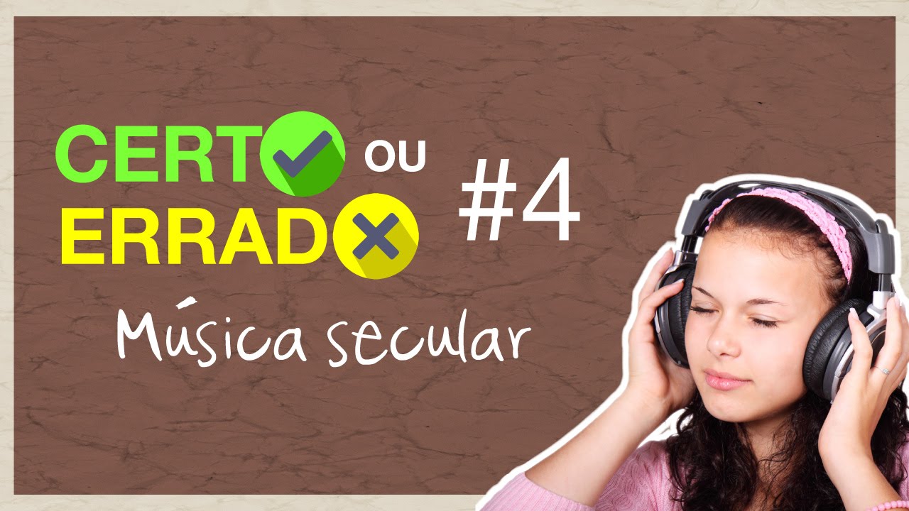 Certo ou Errado #4 - Música Secular