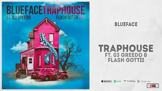 Blueface - "Traphouse" Ft. 03 Greedo &amp; Flash Gotti