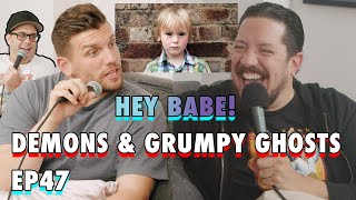 Demons &amp; Grumpy Ghosts Feat. Joe DeRosa | Sal Vulcano &amp; Chris Distefano Present: Hey Babe! | EP 47