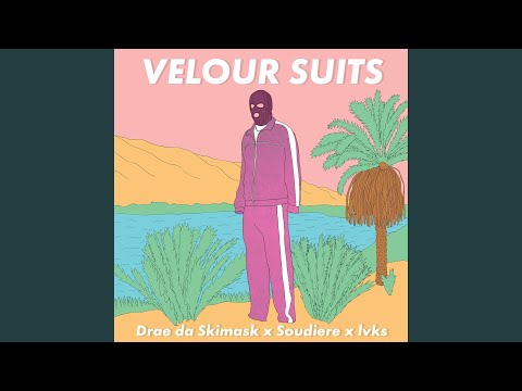 Velour Suits (feat. Soudiere & L V K S)