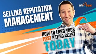 Selling Reputation Management: How to Land Your First Paying Client TODAY