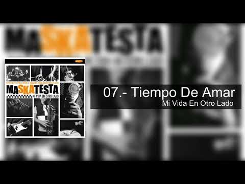 07.- Tiempo De Amar - Maskatesta (Mi Vida En Otro Lado)