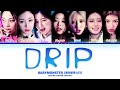 BABYMONSTER 베이비몬스터 DRIP Color Coded Lyrics