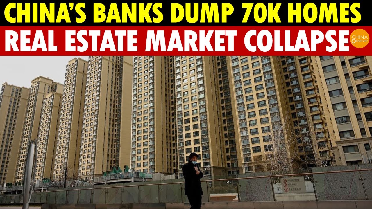 China’s Real Estate and Financial Markets Collapse! Banks Dump 70,000 Foreclosed Homes