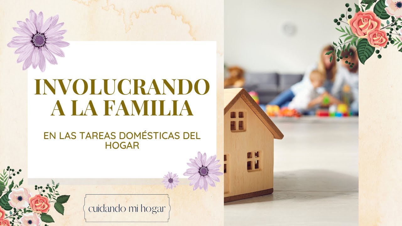 ✨COMO INVOLUCRAR A LA FAMILIA EN LOS QUE HACERES Y TAREAS DEL HOGAR🥰RUTINAS DE LIMPIEZA EN FAMILIA✨