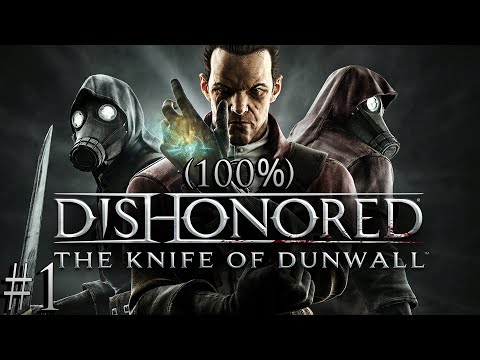 Let's Play: Dishonored: The Knife of Dunwall (100%) #1 The culmination of Daud's adventures