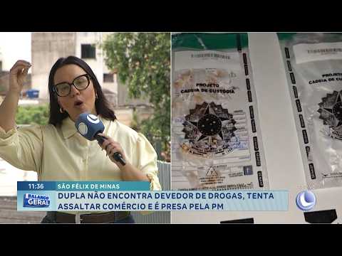 São Félix de Minas: Dupla tenta assaltar comércio ao não achar devedor e é presa pela PM.