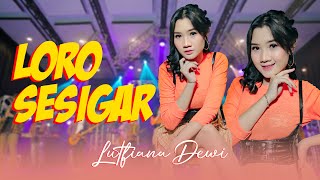 Download lagu Lutfiana Dewi - Loro Sesigar (ANEKA MUSIC) mp3