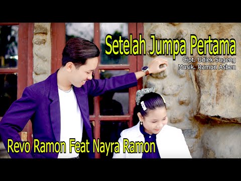 SETELAH JUMPA PERTAMA - Cipt. Udiek Sugeng / REVO RAMON FEAT NAYRA RAMON