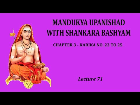 Mandukya Bashyam-Lecture71(Chapter 3-Karika No23to25)in English #vedantastudents #mandukyaupanishad